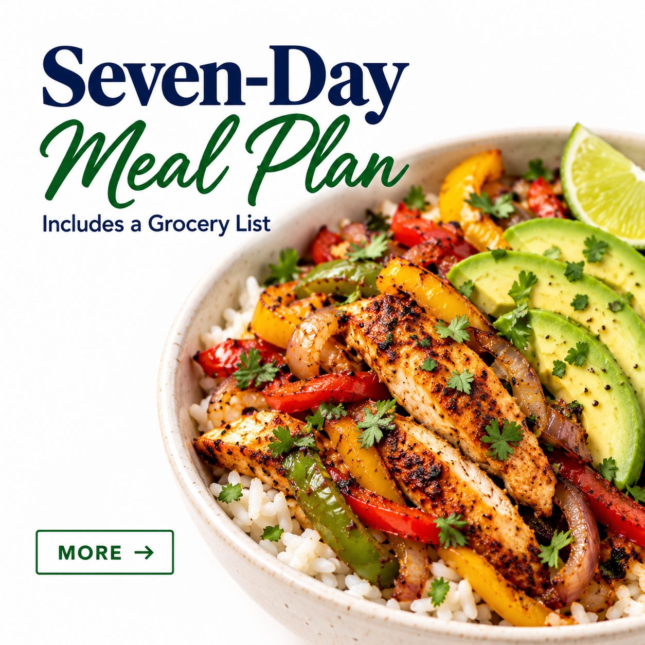 Seven-day meal plan graphic featuring chicken fajita bowls with rice, peppers, avocado, and lime, with text reading “Includes a Grocery List.”